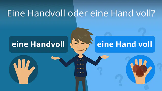 Zum Video: Eine Handvoll oder eine Hand voll?