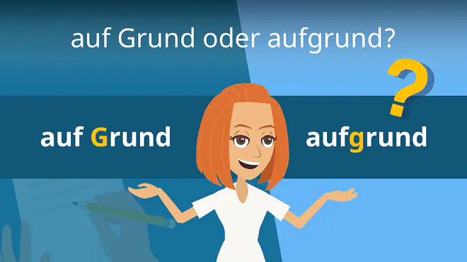 Zum Video: auf Grund oder aufgrund?