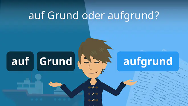 Zum Video: auf Grund oder aufgrund?