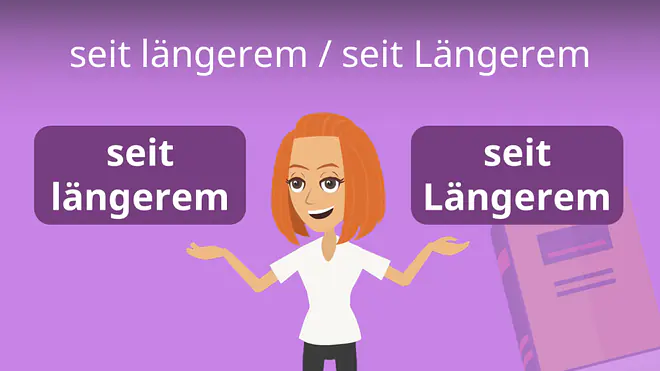 Zum Video: seit längerem / seit Längerem