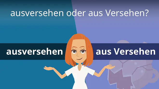 Zum Video: ausversehen oder aus Versehen