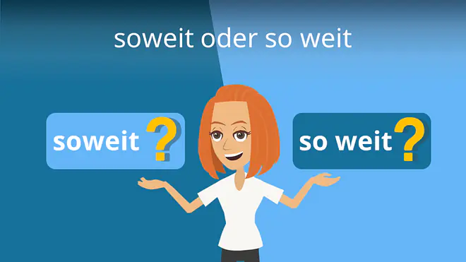 Zum Video: soweit oder so weit