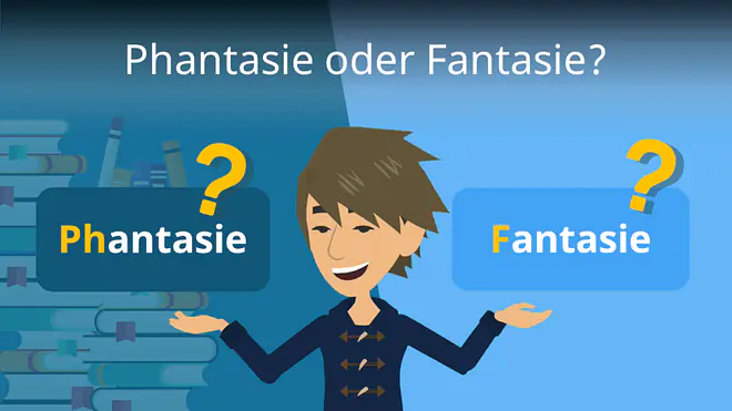 Zum Video: Phantasie oder Fantasie?