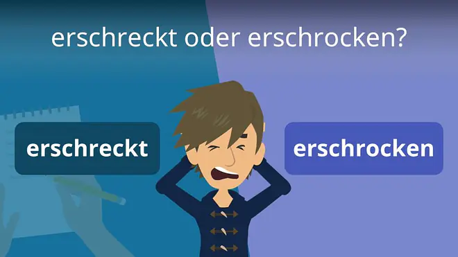 Zum Video: erschreckt oder erschrocken?
