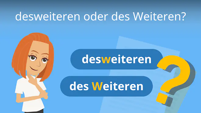 Zum Video: desweiteren oder des Weiteren?