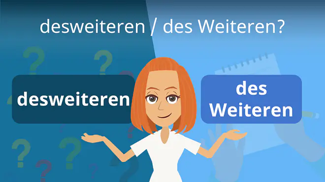 Zum Video: desweiteren / des Weiteren?