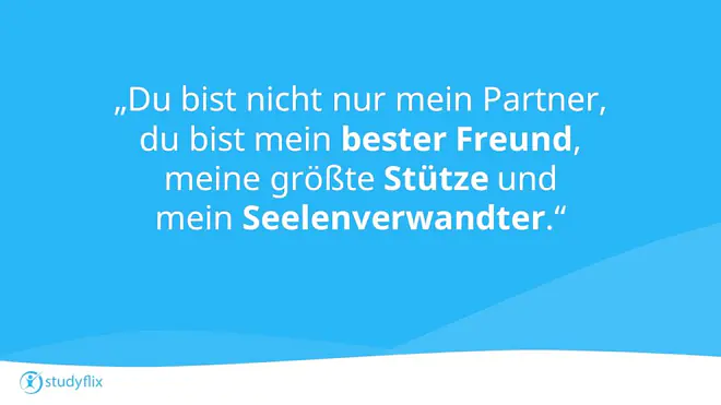 Du bist nicht nur mein Partner, du bist mein bester Freund, meine größte Stütze und mein Seelenverwandter.