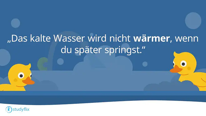 Das kalte Wasser wird nicht wärmer, wenn du später springst.