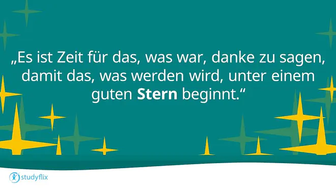 Es ist Zeit für das, was war, danke zu sagen,
damit das, was werden wird, unter einem guten Stern beginnt.