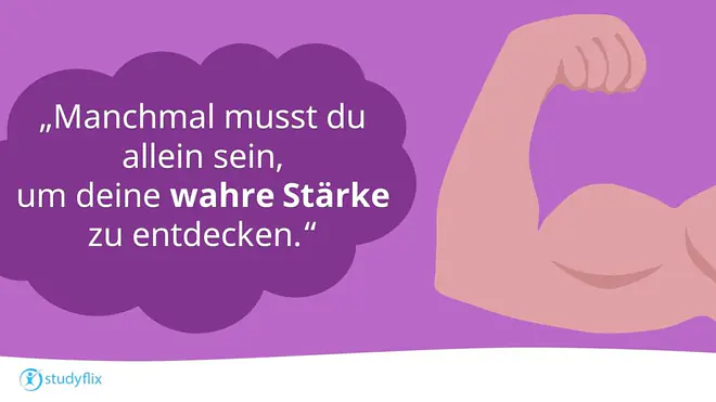 Manchmal musst du allein sein, um deine wahre Stärke zu entdecken.