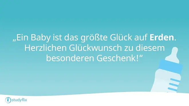 „Ein Baby ist das größte Glück auf Erden. Herzlichen Glückwunsch zu diesem besonderen Geschenk!“