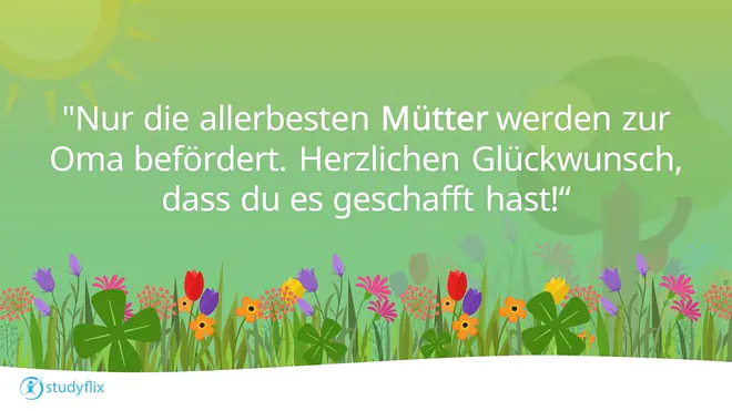 Nur die allerbesten Mütter werden zur Oma befördert. Herzlichen Glückwunsch, dass du es geschafft hast!