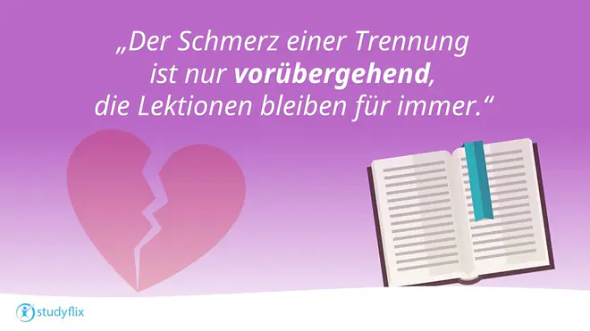Der Schmerz einer Trennung ist nur vorübergehend, die Lektionen bleiben für immer.