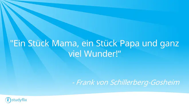 "Ein Stück Mama, ein Stück Papa und ganz viel Wunder!" - ein Zitat von Frank von Schillerberg-Gosheim