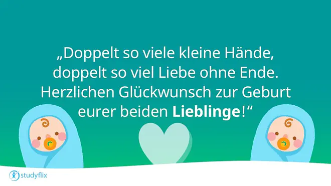 „Doppelt so viele kleine Hände, doppelt so viel Liebe ohne Ende. Herzlichen Glückwunsch zur Geburt eurer beiden Lieblinge!“