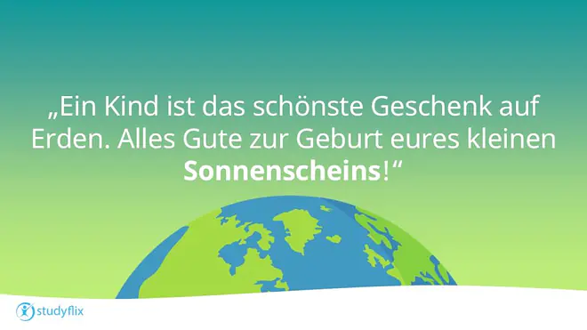 „Ein Kind ist das schönste Geschenk auf Erden. Alles Gute zur Geburt eures kleinen Sonnenscheins!“