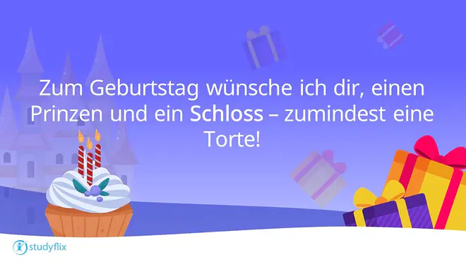 Zum Geburtstag wünsche ich dir einen Prinzen und ein Schloss - zumindest eine Torte!