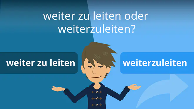 Zum Video: weiter zu leiten oder weiterzuleiten?