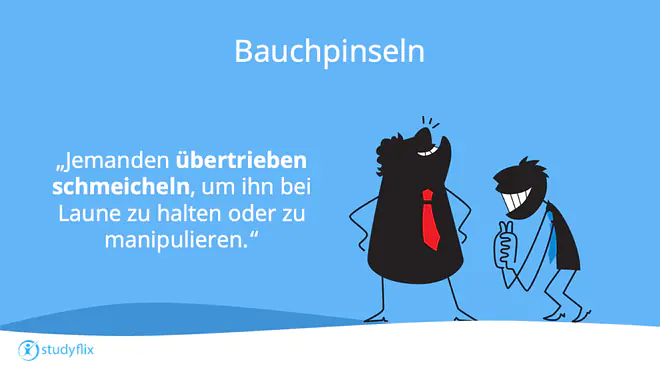 Das Bild zeigt eine Definition von "Bauchpinseln" - "Jemanden übertrieben schmeicheln, um ihn bei Lauen zu halten oder zu manipulieren."