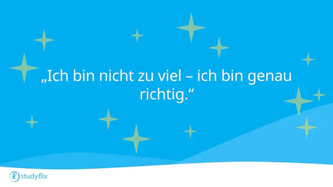 "Ich bin nicht zu viel -- ich bin genau richtig."