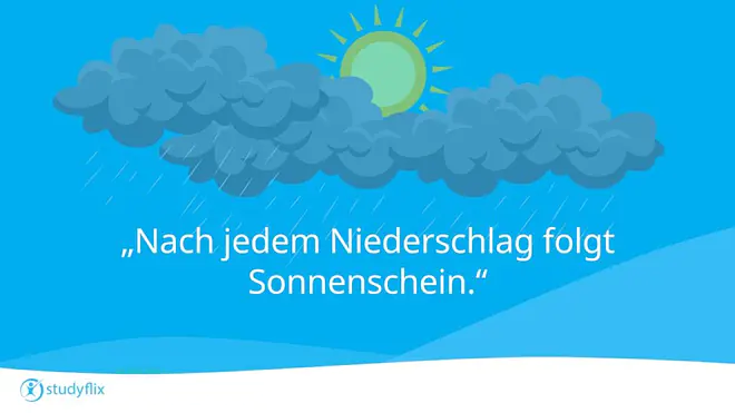 „Nach jedem Niederschlag folgt Sonnenschein.“