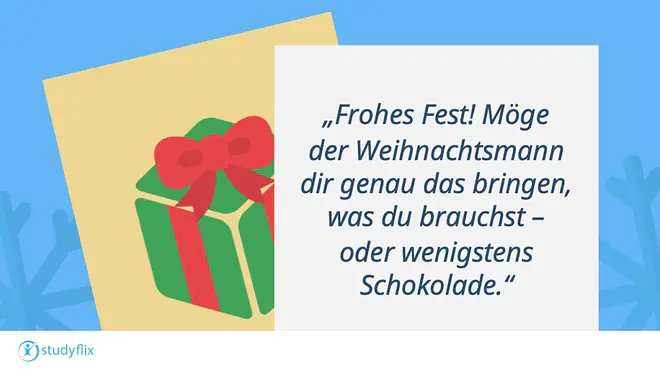 Frohes Fest! Möge der Weihnachtsmann dir genau das bringen, was du brauchst - oder wenigstens Schokolade