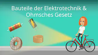 Bauteile der Elektrotechnik und Ohmsches Gesetz